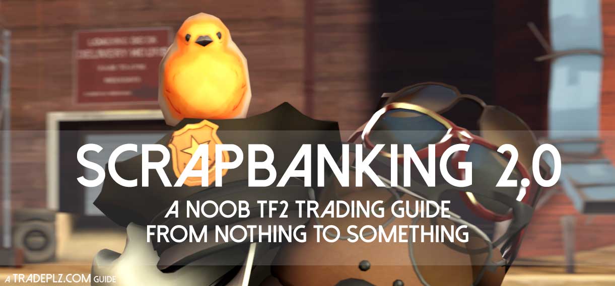 Scrapbanking 2 0 A Noob Tf2 Trading Guide From Nothing To Something Tradeplz Com - roblox trading from nothing to something